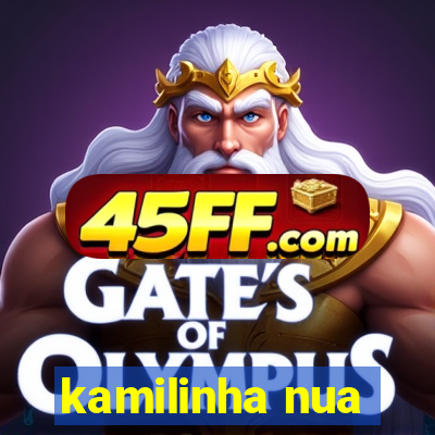 kamilinha nua